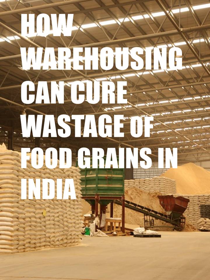 How Warehousing Can Cure Wastage of Food Grains in India